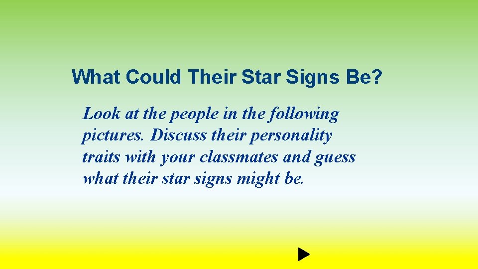 What Could Their Star Signs Be? Look at the people in the following pictures.