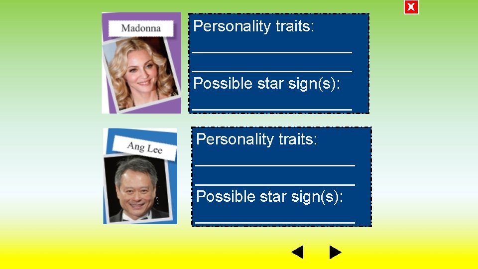 X Personality traits: __________________ Possible star sign(s): __________________ 