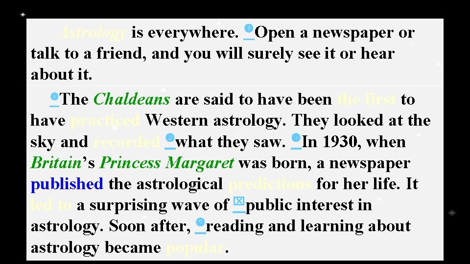 1/9 Astrology is everywhere. Open a newspaper or talk to a friend, and you