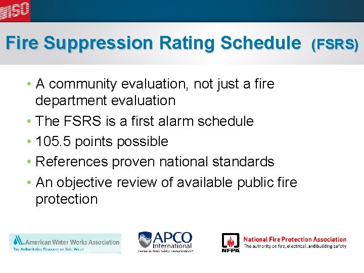 Fire Suppression Rating Schedule • A community evaluation, not just a fire department evaluation