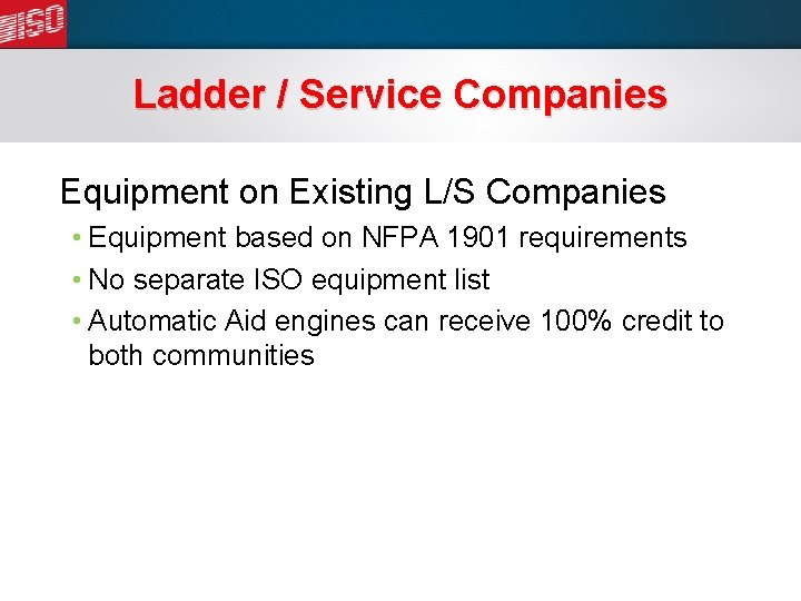 Ladder / Service Companies Equipment on Existing L/S Companies • Equipment based on NFPA