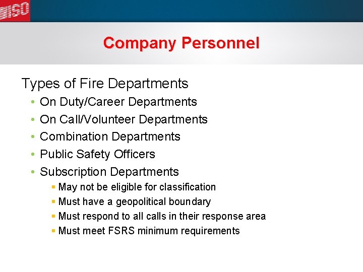 Company Personnel Types of Fire Departments • • • On Duty/Career Departments On Call/Volunteer