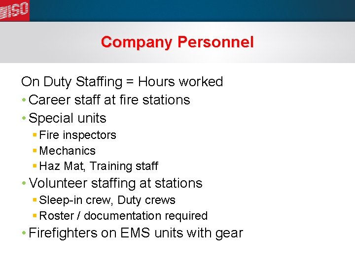 Company Personnel On Duty Staffing = Hours worked • Career staff at fire stations