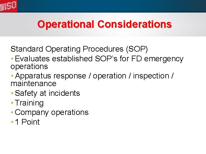 Operational Considerations Standard Operating Procedures (SOP) • Evaluates established SOP’s for FD emergency operations