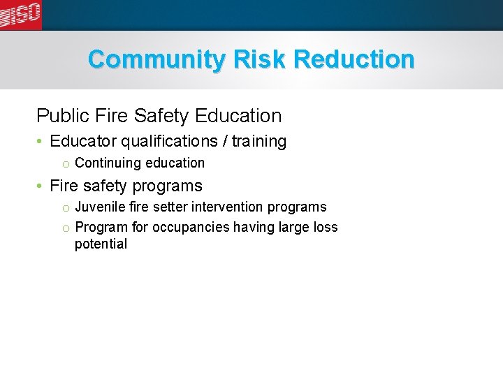 Community Risk Reduction Public Fire Safety Education • Educator qualifications / training o Continuing
