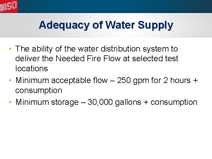 Adequacy of Water Supply • The ability of the water distribution system to deliver