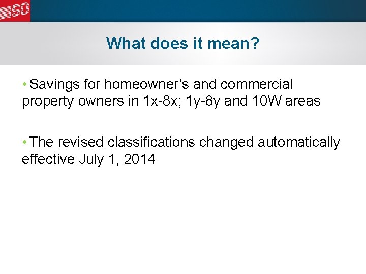 What does it mean? • Savings for homeowner’s and commercial property owners in 1