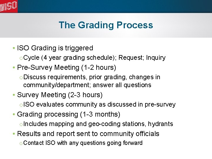 The Grading Process • ISO Grading is triggered o Cycle (4 year grading schedule);