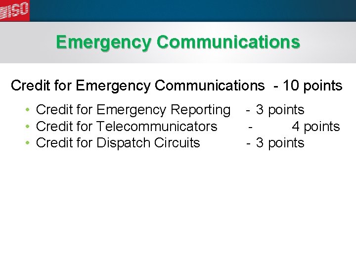Emergency Communications Credit for Emergency Communications - 10 points • Credit for Emergency Reporting
