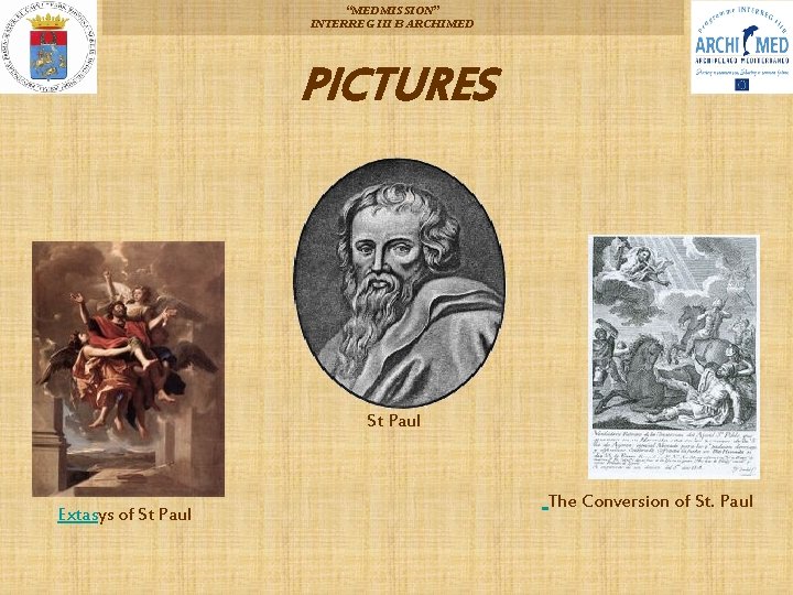 “MEDMISSION” INTERREG III B ARCHIMED PICTURES St Paul Extasys of St Paul The Conversion