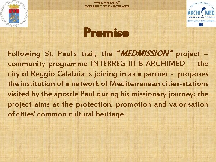 “MEDMISSION” INTERREG III B ARCHIMED Premise Following St. Paul’s trail, the “MEDMISSION” project –