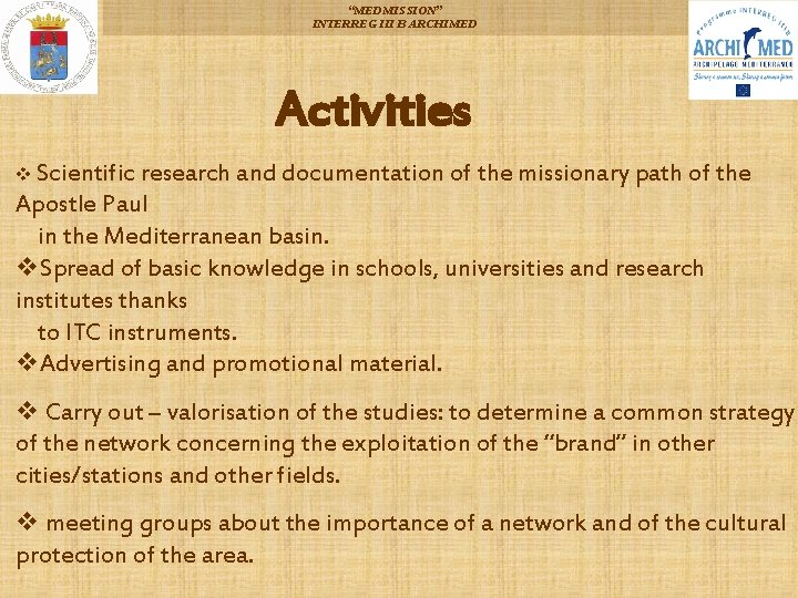 “MEDMISSION” INTERREG III B ARCHIMED Activities v Scientific research and documentation of the missionary