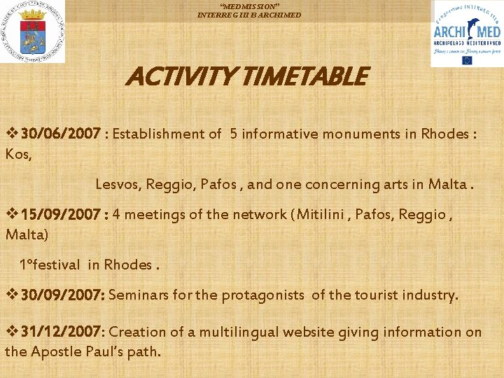 “MEDMISSION” INTERREG III B ARCHIMED ACTIVITY TIMETABLE v 30/06/2007 : Establishment of 5 informative