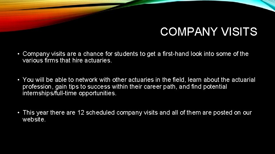 COMPANY VISITS • Company visits are a chance for students to get a first-hand