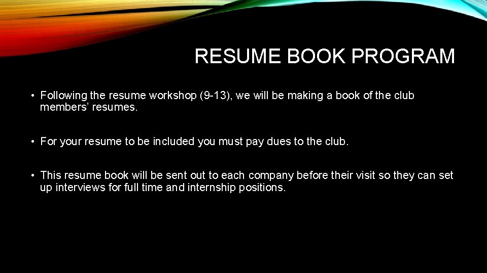 RESUME BOOK PROGRAM • Following the resume workshop (9 -13), we will be making