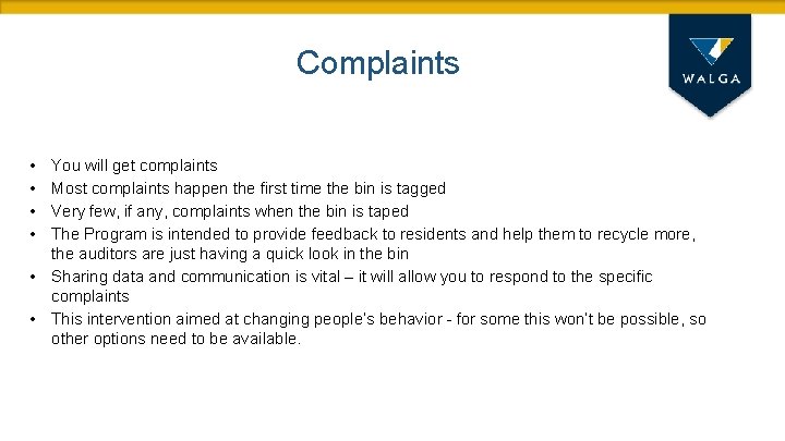 Complaints • • You will get complaints Most complaints happen the first time the