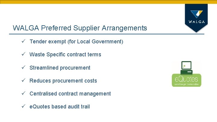 WALGA Preferred Supplier Arrangements ü Tender exempt (for Local Government) ü Waste Specific contract