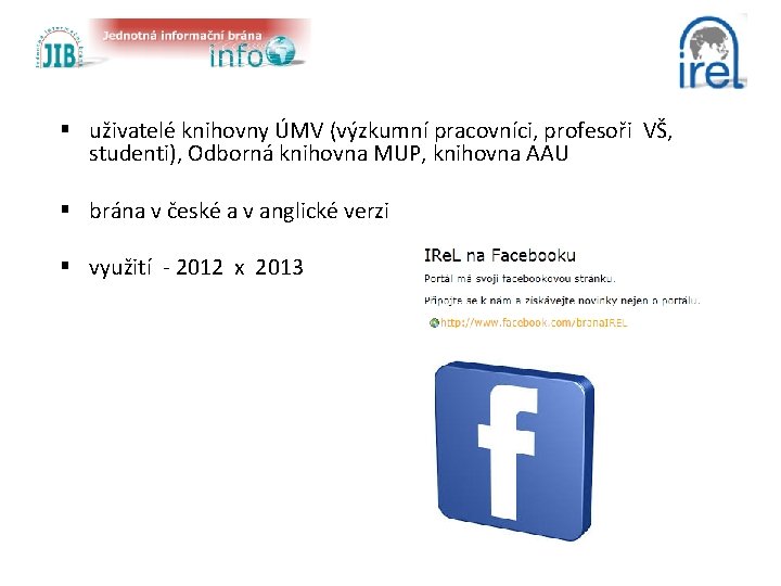  § uživatelé knihovny ÚMV (výzkumní pracovníci, profesoři VŠ, studenti), Odborná knihovna MUP, knihovna