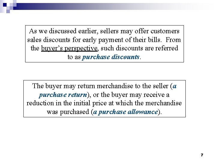 As we discussed earlier, sellers may offer customers sales discounts for early payment of
