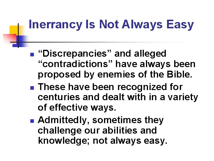 Inerrancy Is Not Always Easy n n n “Discrepancies” and alleged “contradictions” have always