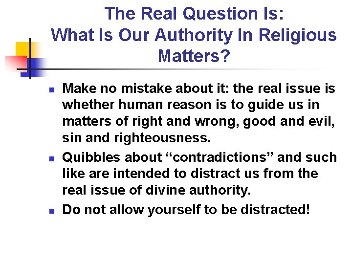 The Real Question Is: What Is Our Authority In Religious Matters? n n n