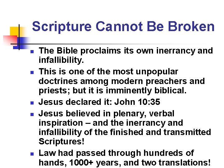 Scripture Cannot Be Broken n n The Bible proclaims its own inerrancy and infallibility.