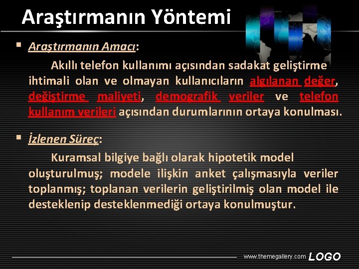 Araştırmanın Yöntemi § Araştırmanın Amacı: Akıllı telefon kullanımı açısından sadakat geliştirme ihtimali olan ve