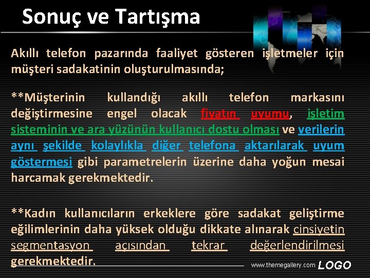 Sonuç ve Tartışma Akıllı telefon pazarında faaliyet gösteren işletmeler için müşteri sadakatinin oluşturulmasında; **Müşterinin