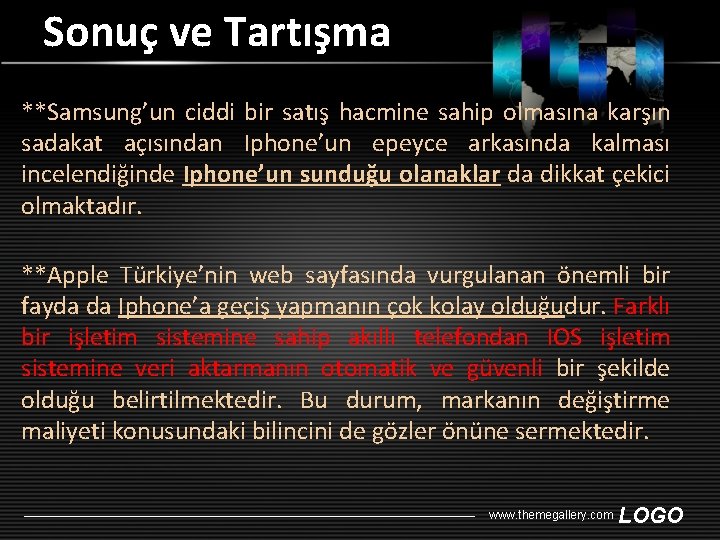 Sonuç ve Tartışma **Samsung’un ciddi bir satış hacmine sahip olmasına karşın sadakat açısından Iphone’un