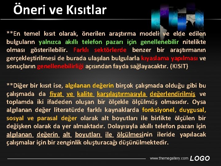 Öneri ve Kısıtlar **En temel kısıt olarak, önerilen araştırma modeli ve elde edilen bulguların