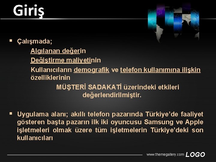 Giriş § Çalışmada; Algılanan değerin Değiştirme maliyetinin Kullanıcıların demografik ve telefon kullanımına ilişkin özelliklerinin