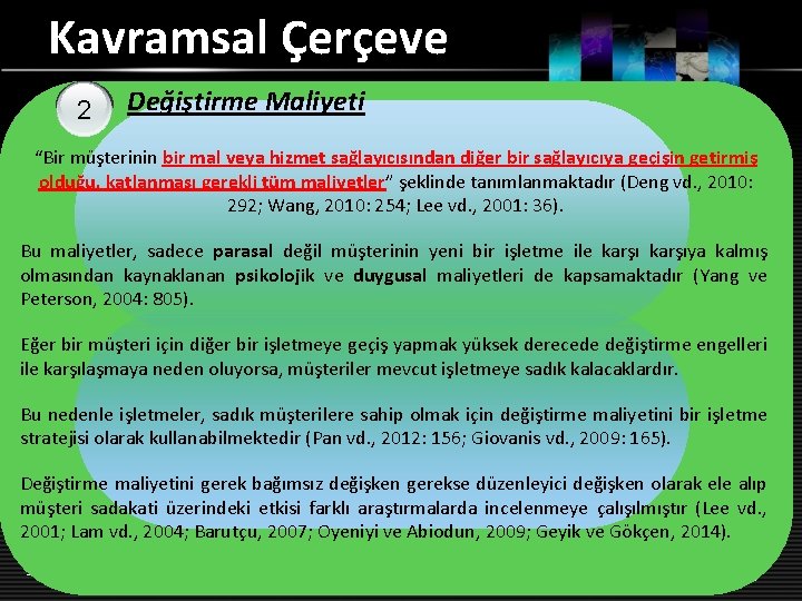 Kavramsal Çerçeve 2 Değiştirme Maliyeti “Bir müşterinin bir mal veya hizmet sağlayıcısından diğer bir