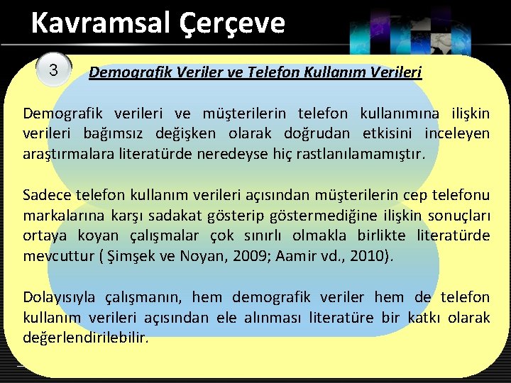 Kavramsal Çerçeve 3 Demografik Veriler ve Telefon Kullanım Verileri Demografik verileri ve müşterilerin telefon