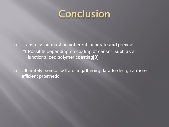 Conclusion � Transmission must be coherent, accurate and precise. � Possible depending on coating