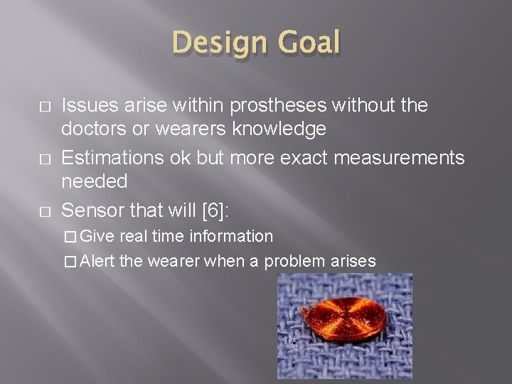 Design Goal � � � Issues arise within prostheses without the doctors or wearers