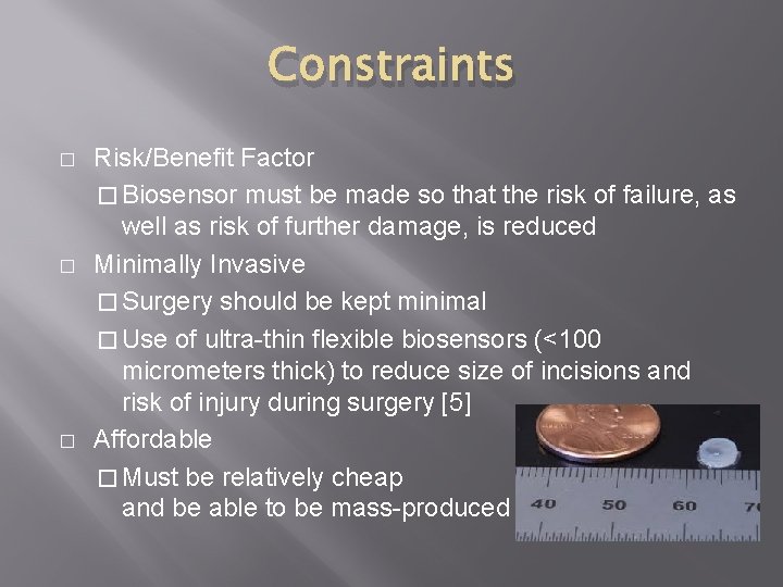 Constraints � � � Risk/Benefit Factor � Biosensor must be made so that the