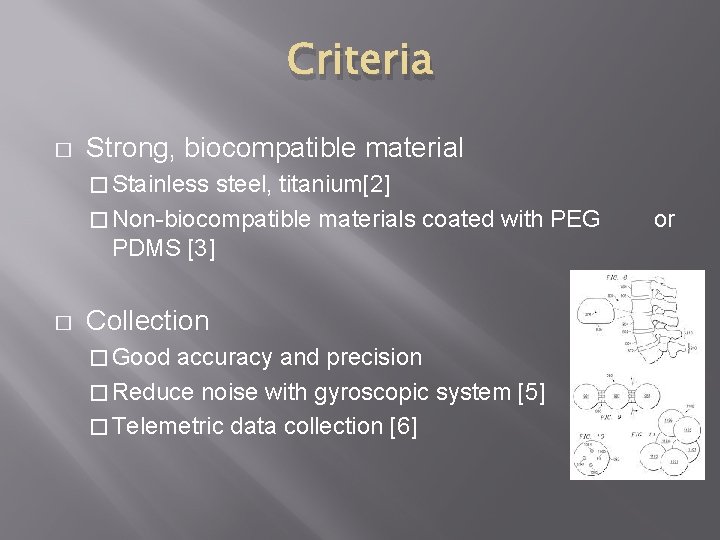 Criteria � Strong, biocompatible material � Stainless steel, titanium[2] � Non-biocompatible materials coated with