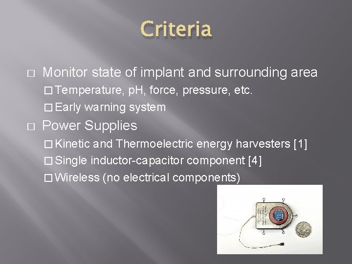 Criteria � Monitor state of implant and surrounding area � Temperature, p. H, force,