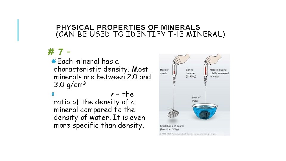 PHYSICAL PROPERTIES OF MINERALS (CAN BE USED TO IDENTIFY THE MINERAL) # 7 –