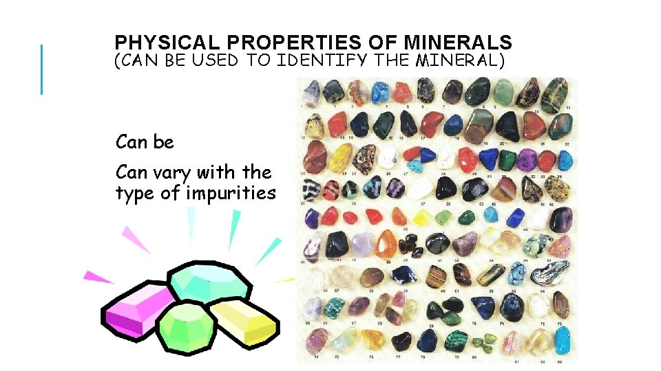 PHYSICAL PROPERTIES OF MINERALS (CAN BE USED TO IDENTIFY THE MINERAL) #1 - Color