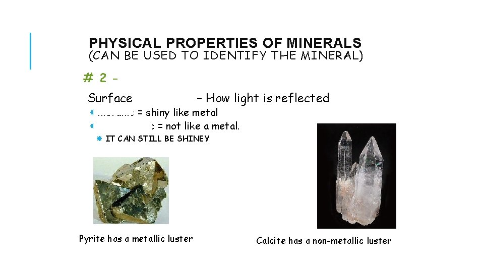 PHYSICAL PROPERTIES OF MINERALS (CAN BE USED TO IDENTIFY THE MINERAL) # 2 -