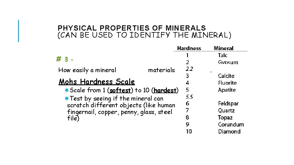 PHYSICAL PROPERTIES OF MINERALS (CAN BE USED TO IDENTIFY THE MINERAL) # 3 -