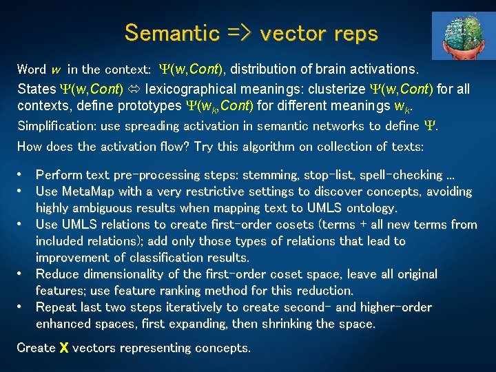 Semantic => vector reps Word w in the context: (w, Cont), distribution of brain