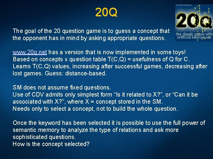 20 Q The goal of the 20 question game is to guess a concept