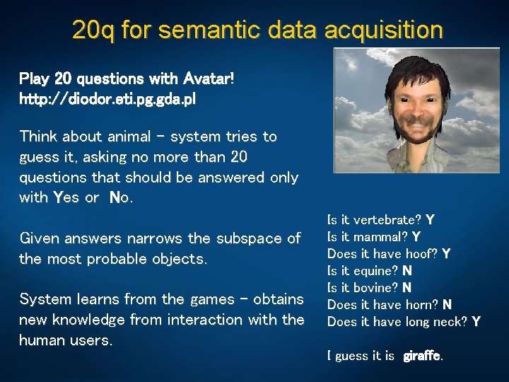 20 q for semantic data acquisition Play 20 questions with Avatar! http: //diodor. eti.