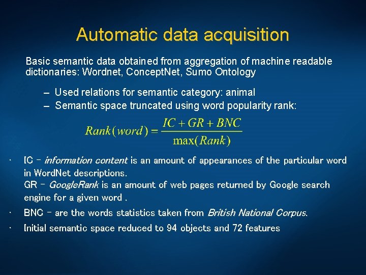 Automatic data acquisition Basic semantic data obtained from aggregation of machine readable dictionaries: Wordnet,