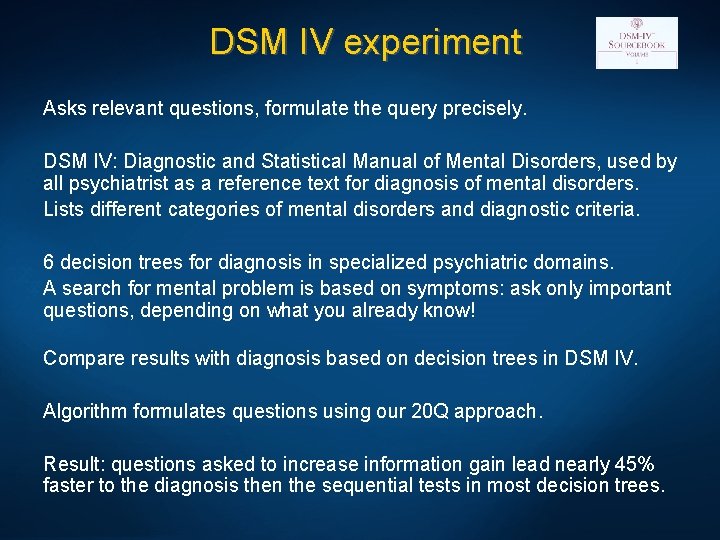 DSM IV experiment Asks relevant questions, formulate the query precisely. DSM IV: Diagnostic and