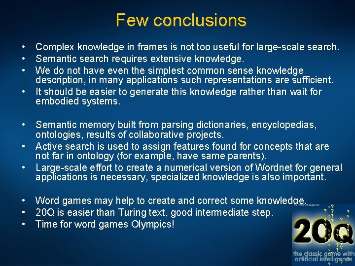 Few conclusions • • • Complex knowledge in frames is not too useful for