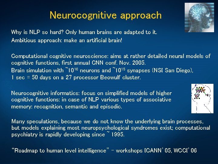 Neurocognitive approach Why is NLP so hard? Only human brains are adapted to it.