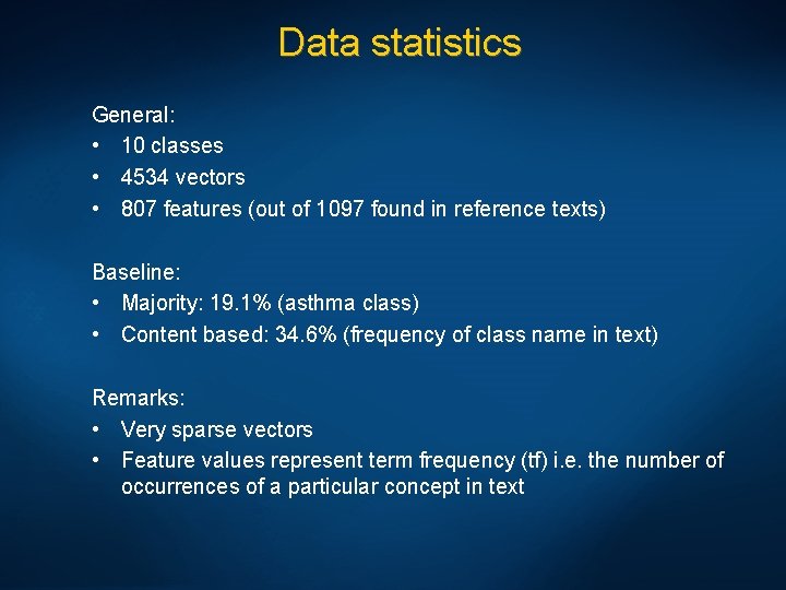 Data statistics General: • 10 classes • 4534 vectors • 807 features (out of